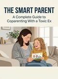 Cover: The Smart Parent: A Complete Guide to Coparenting With a Toxic Ex - Nathan Reed