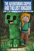Cover: The Adventurous Creeper and the Lost Kingdom - Diary of an Adventurous Creeper