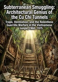 Cover: Subterranean Smuggling: Architectural Genius of the Cu Chi Tunnels - epubli