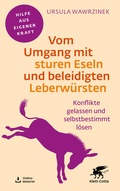 Cover: Vom Umgang mit sturen Eseln und beleidigten Leberw&uuml;rsten - Klett-Cotta