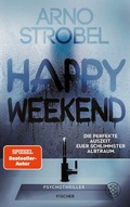 Cover: Happy Weekend - Die perfekte Auszeit. Euer schlimmster Albtraum. - Fischer Taschenbuch