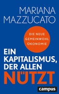 Cover: Ein Kapitalismus, der allen n&uuml;tzt - Campus