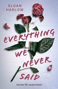 Cover: Everything We Never Said - Liebe l&auml;sst uns b&ouml;se Dinge tun - FISCHER Sauerl&auml;nder