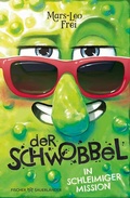 Cover: Der Schwobbel in schleimiger Mission - FISCHER Sauerl&auml;nder