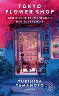 Cover: Tokyo Flower Shop - Der kleine Blumenladen der Zuversicht - fischer