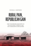 Cover: Rural Pain, Republican Gain - University of Chicago Press
