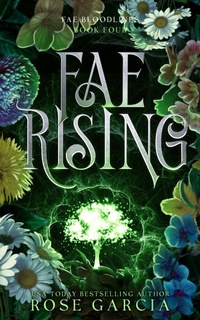 Enlarge image Cover: Fae Rising (Fae Bloodlines, #4) - Rose Garcia
