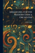 Cover: Arranging for the Modern Dance Orchestra - Creative Media Partners, LLC