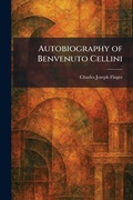 Cover: Autobiography of Benvenuto Cellini - Creative Media Partners, LLC