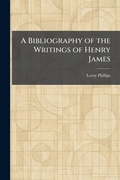 Cover: A Bibliography of the Writings of Henry James - Creative Media Partners, LLC