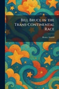 Cover: Bill Bruce in the Trans-Continental Race - Creative Media Partners, LLC
