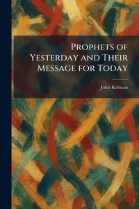 Enlarge image Cover: Prophets of Yesterday and Their Message for Today - Creative Media Partners, LLC