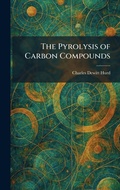 Cover: The Pyrolysis of Carbon Compounds - Creative Media Partners, LLC