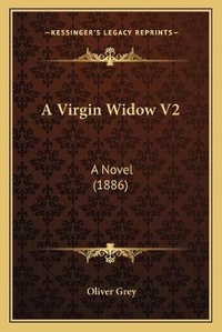 Enlarge image Cover: A Virgin Widow V2 - Kessinger Publishing