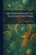 Cover: The Vegetation of the Allegany State Park - Creative Media Partners, LLC
