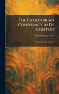 Cover: The Catilinarian Conspiracy in Its Context - Creative Media Partners, LLC