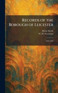 Cover: Records of the Borough of Leicester - Creative Media Partners, LLC