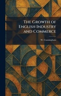Cover: The Growth of English Industry and Commerce - Creative Media Partners, LLC