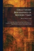 Cover: Great Short Biographies of Modern Times - Creative Media Partners, LLC
