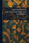 Cover: The Growth of English Industry and Commerce - Creative Media Partners, LLC