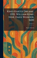 Cover: Kind-Hartes Dreame, 1592. William Kemp. Nine Daies Wonder, 1600 - Creative Media Partners, LLC