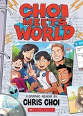 Cover: Choi Meets World: A Graphic Memoir - Graphix