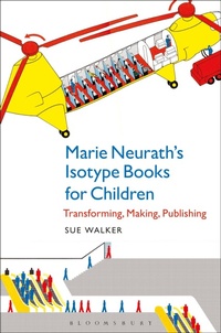 Enlarge image Cover: Marie Neurath's Isotype Books for Children - Bloomsbury Publishing PLC