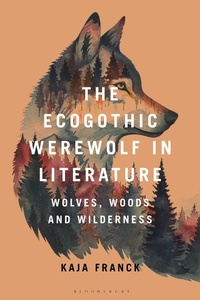 Enlarge image Cover: The Ecogothic Werewolf in Literature - Bloomsbury Academic