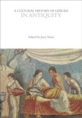 Cover: A Cultural History of Leisure in Antiquity - Bloomsbury Academic