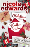 Cover: Holidays with the Walker Brothers (The Walkers of Coyote Ridge, #4) - Nicole Edwards Limited