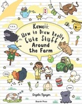 Cover: Kawaii: How to Draw Really Cute Stuff Around the Farm - Kawaii