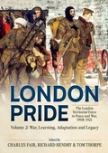 Cover: London Pride: The London Territorial Force in Peace and War, 1908-1921 Volume 2 - Helion & Company
