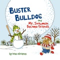 Cover: Buster Bulldog and Mr. Snowman Become Friends (Buster Bulldog and Mr. Snowman Christmas Books for Kids, #1) - Really Sweet Publishing