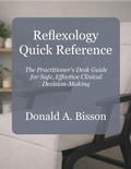 Cover: Reflexology Quick Reference - The Practitioner's Desk Guide for Clinical Decision-Making - Donald Bisson