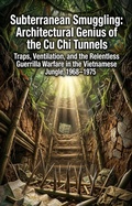 Cover: Subterranean Smuggling: Architectural Genius of the Cu Chi Tunnels - epubli