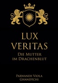 Cover: Lux Veritas - Die Mutter im Drachenblut - BoD - Books on Demand