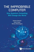 Cover: The Improbable Computer: How Quantum Computing Will Change The World - World Scientific Publishing Co Pte Ltd