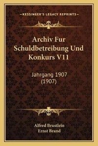 Abbildung von: Archiv Fur Schuldbetreibung Und Konkurs V11 - Kessinger Publishing