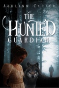 Cover: The Hunted Guardian (The Hunted Guardian Series, #1) - Ashlynn Carter