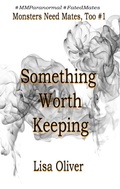 Cover: Something Worth Keeping (Monsters Need Mates, Too, #1) - Lisa Oliver