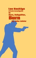 Cover: Lee Hacklyn Private Investigator in Burn, Babysitter, Burn - John Leister