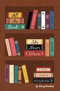 Cover: All The Books She Never Wrote: A Mother, A Son, &  A Long Goodbye - Legacy Book Press LLC