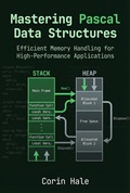 Cover: Mastering Pascal Data Structures: Efficient Memory Handling for High-Performance Applications (Practical Systems Programming with Pascal, #3) - Corin Hale
