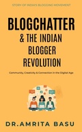 Cover: Blogchatter & The Indian Blogger Revolution (Blogging in India, #1) - Dr Amrita
