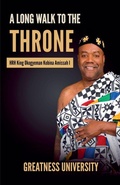 Cover: A Long Walk to the Throne - The Africa We Honour Series