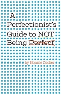 Cover: A Perfectionist's Guide to Not Being Perfect - Magination Press, (American Psychological Association)