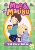 Cover: Mae and Malibu: First Day of School (Mae and Malibu #2) (A Little Bee Books Chapter Book Series) - Little Bee Books Inc.