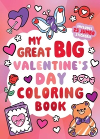 Enlarge image Cover: My Great Big Valentine's Day Coloring Book (A Jumbo-Sized Coloring and Sticker Book for All Ages) - Little Bee Books Inc.