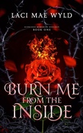 Cover: Burn Me From The Inside (Scorched Memories) - Laci Mae Wyld