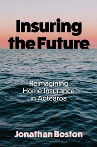 Enlarge image Cover: Insuring the Future - Te Herenga Waka University Press